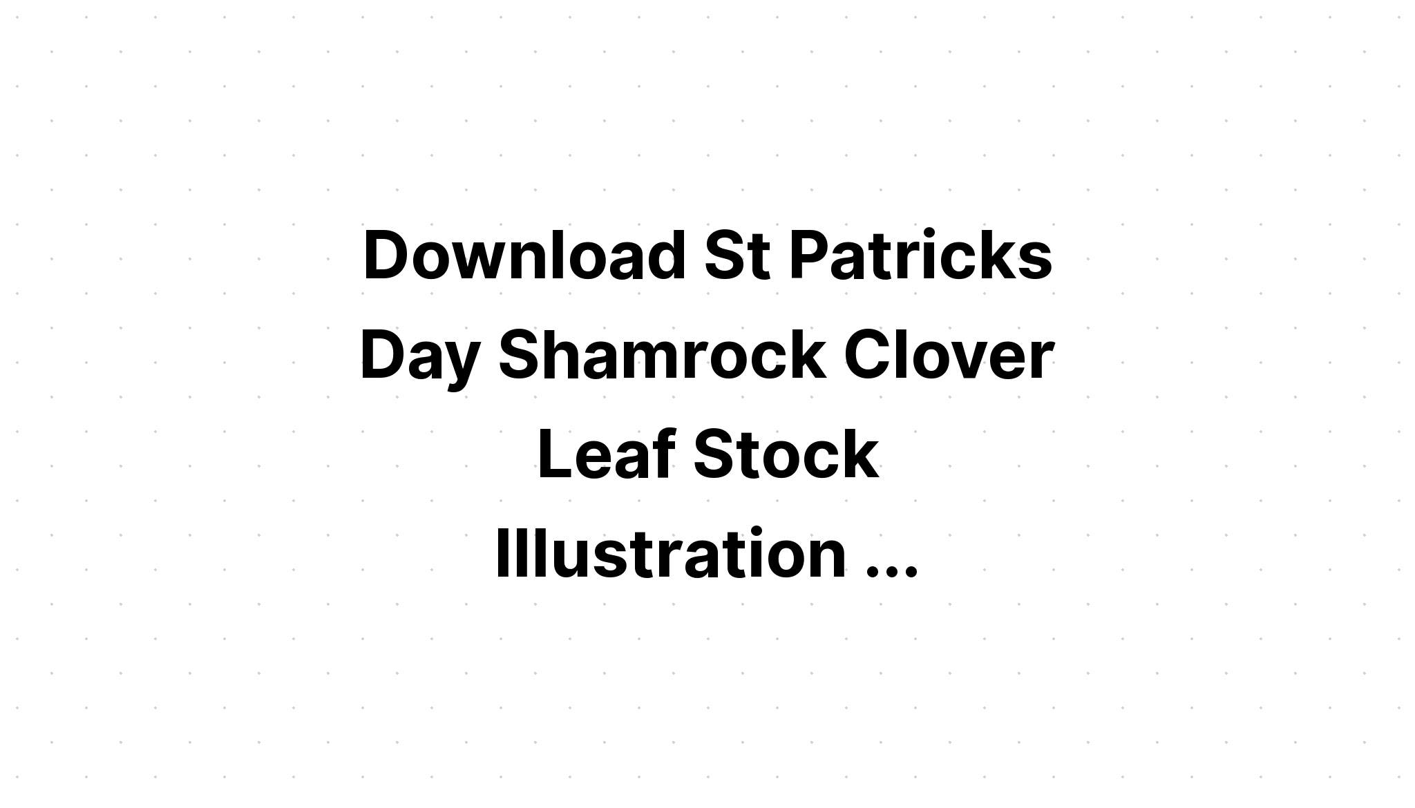 Download St Patricks Day Love Shamrock Leaf SVG File